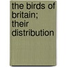 The Birds Of Britain; Their Distribution by Arthur Humble Evans