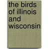 The Birds Of Illinois And Wisconsin door Cory