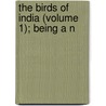 The Birds Of India (Volume 1); Being A N door Jerdon