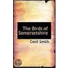 The Birds Of Somersetshire by Cecil Smith