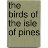 The Birds Of The Isle Of Pines door Stephen Dodd