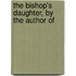 The Bishop's Daughter, By The Author Of