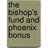 The Bishop's Fund And Phoenix Bonus