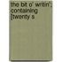 The Bit O' Writin'; Containing [Twenty S