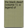 The Black Dwarf (Volume 1); A Legend Of by Walter Scott
