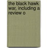 The Black Hawk War, Including A Review O door Frank Everett Stevens