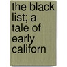 The Black List; A Tale Of Early Californ door Hugh Ewing