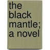 The Black Mantle; A Novel door Fulton Colville