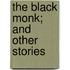 The Black Monk; And Other Stories