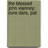 The Blessed John Vianney; Cure Dars, Pat