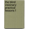 The Blind Visionary: Practical Lessons F door Virginia Jacko
