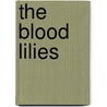 The Blood Lilies door William Alexander Fraser