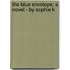 The Blue Envelope; A Novel - By Sophie K