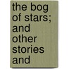 The Bog Of Stars; And Other Stories And door Standish O'Grady