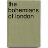 The Bohemians Of London door Edward Michael Whitty