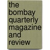 The Bombay Quarterly Magazine And Review door Unknown Author