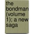 The Bondman (Volume 1); A New Saga