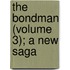 The Bondman (Volume 3); A New Saga