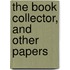 The Book Collector, And Other Papers
