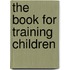 The Book For Training Children