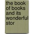 The Book Of Books And Its Wonderful Stor