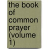 The Book Of Common Prayer (Volume 1) door Ecclesiastical Society