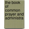 The Book Of Common Prayer And Administra door Church of England