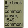 The Book Of Common Prayer, 1549; Commonl door Church of England