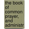 The Book Of Common Prayer, And Administr door Episcopal Church