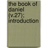 The Book Of Daniel (V.27); Introduction door Charles