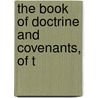 The Book Of Doctrine And Covenants, Of T by Joseph Smith