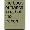 The Book Of France; In Aid Of The French door Winifred Stephens Whale