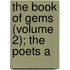 The Book Of Gems (Volume 2); The Poets A
