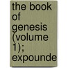 The Book Of Genesis (Volume 1); Expounde door Robert Smith Candlish