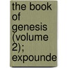 The Book Of Genesis (Volume 2); Expounde door Robert Smith Candlish