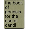 The Book Of Genesis For The Use Of Candi door Ph.D. Henry Morris