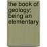 The Book Of Geology; Being An Elementary