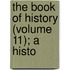 The Book Of History (Volume 11); A Histo