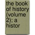 The Book Of History (Volume 2); A Histor