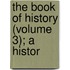 The Book Of History (Volume 3); A Histor