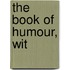 The Book Of Humour, Wit