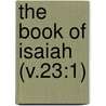 The Book Of Isaiah (V.23:1) door Sir George Adam Smith