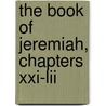 The Book Of Jeremiah, Chapters Xxi-Lii door Judith Bennett