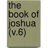 The Book Of Joshua (V.6) door William Garden Blaikie