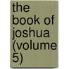 The Book Of Joshua (Volume 5) by Judith V. Douglas