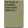 The Book Of Koheleth, Commonly Called Ec door Charles Henry Wright