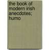 The Book Of Modern Irish Anecdotes; Humo door Patrick Kennedy