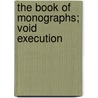 The Book Of Monographs; Void Execution door Ru Freeman