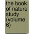 The Book Of Nature Study (Volume 6)