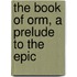 The Book Of Orm, A Prelude To The Epic